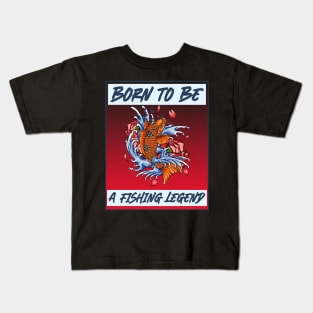 born to be a fishing legend Kids T-Shirt